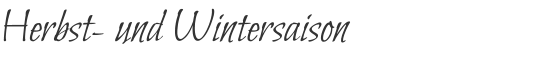 Herbst- und Wintersaison
