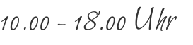 10.00 - 18.00 Uhr