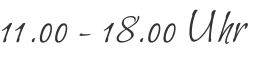 11.00 - 18.00 Uhr