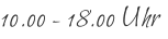 10.00 - 18.00 Uhr